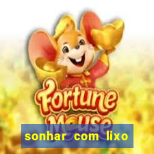 sonhar com lixo jogo do bicho